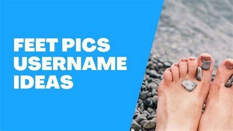 display name for feet pics|Feetfinder Username Ideas: How to create a catchy。